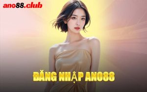 Đăng Nhập ANO88