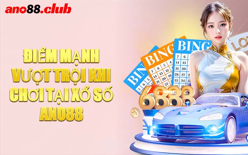 Điểm Mạnh Vượt Trội Khi Chơi Tại Xổ Số ANO88